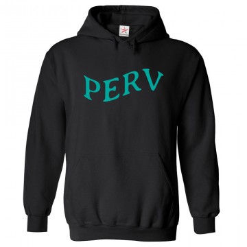 PERV Sarcastic Unisex Kids and Adults Pullover Hoodie							 									 									
